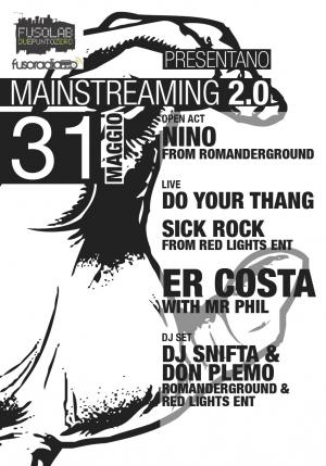 MAINSTREAMING 2.0: Er Costa + Mr Phil, Sick Rock + Don Plemo, Dj Snifta &amp; Nino, Do Your Thang
