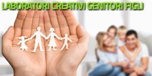 Laboratori creativi Genitori - Bambini